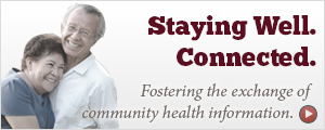 Staying Well Connected. Fostering the exchange of community health information.
